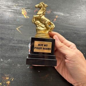 not my first rodeo trophy